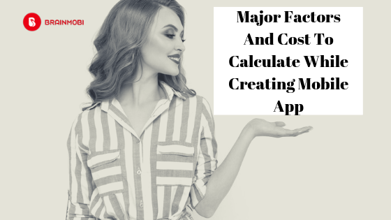 Major factors And Cost To Calculate While Creating A Mobile App